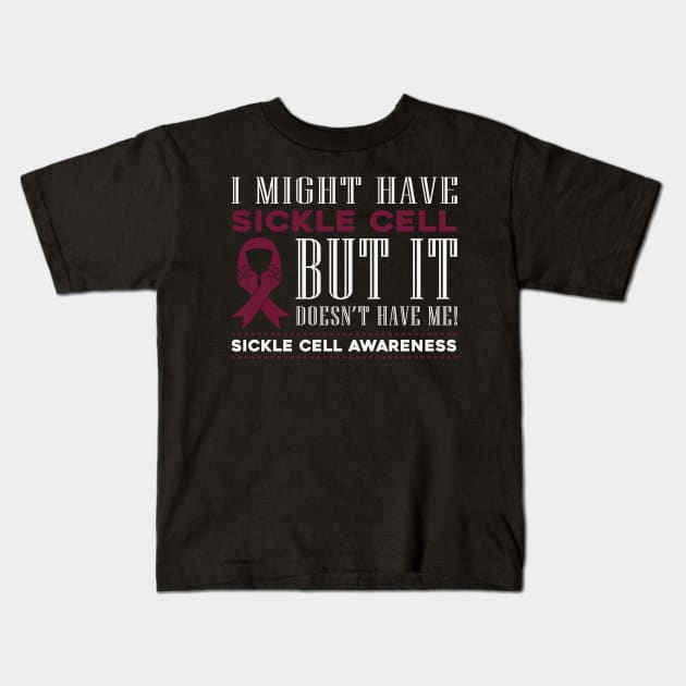 I Might Have Sickle Cell But It Doesn't Have Me Awareness Burgundy Ribbon Warrior Kids T-Shirt by celsaclaudio506